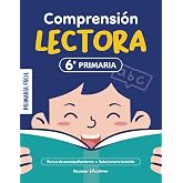 Ejercicios de Comprensi&oacute;n Lectora 6&ordm; de Primaria: Lecturas y Actividades de Comprensi&oacute;n para Ni&ntilde;os de 12 A&ntilde;os