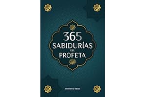 365 Sabidurías del Profeta Muhammad: Textos auténticos del Hadiz y la Sunna sobre la familia, la salud, el éxito y el crecimiento espiritual (Colección - Libros Islam) (Libros Islámicos - Islam Way)