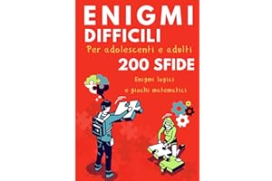 Enigmi difficili per adolescenti e adulti: 200 sfide logici e giochi matematici. Regalo ideale per gli appassionati di enigmi.