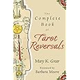 The Complete Book of Tarot Reversals: 1 (Special Topics in Tarot Series)