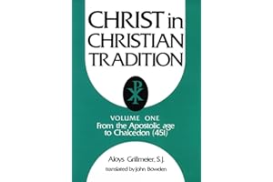 Christ in Christian Tradition, Volume One: From the Apostolic Age to Chalcedon (451): 01