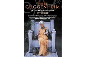 Peggy Guggenheim: The Life of an Art Addict
