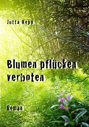 Blumen pflücken verboten: Geschichte über eine Begegnung mit Gott