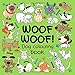 Produktbild Woof Woof! Dog Colouring Book: A Fun Colouring Book For 2-5 Year Olds
