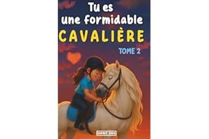 Tu es une formidable cavalière, tome 2: Livre chevaux | merveilleuse histoire pour la confiance en soi, la motivation, l'amitié et le lien entre une ... | Livre equitation enfant | [IMAGES COULEUR]