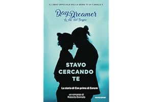 Stavo cercando te. La storia di Can prima di Sanem. Il prequel di DayDreamer – Le Ali del Sogno