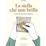 La stella che non brilla. La Shoah narrata ai bambini