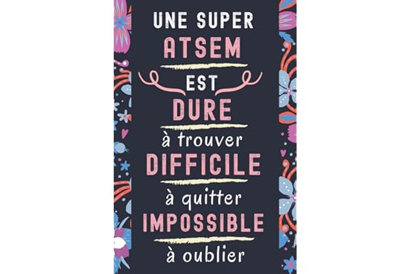 Une Super Atsem dure a trouver: Cadeau Atsem , Parfait pour prendre des notes, To Do List , Un Carnet d'école / collège, Cadeau maitresse