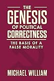 The Genesis of Political Correctness: The Basis of a False Morality