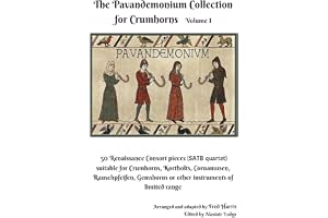 The Pavandemonium Collection for Crumhorns - Volume 1: 50 Renaissance Consort pieces (SATB quartet) suitable for Crumhorns, K