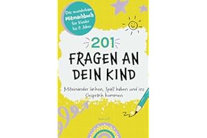 201 Fragen an dein Kind: Das wunderbare Mitmachbuch für Kinder bis 8 Jahre - Miteinander lachen, Spaß haben und ins Gespräch kommen