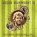 Produktbild WAINWRIGHT, LOUDON III - CLOCKWORK CHARTEUSE...LIVE by Unknown (0100-01-01)