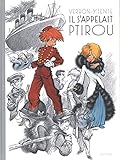 Il s'appelait Ptirou - tome 0 - Il s'appelait Ptirou (Prestige) by Sente Yves, Verron Laurent