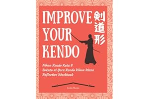 Improve Your Kendo: Nihon Kendo Kata & Bokuto ni Yoru Kendo Kihon Waza Reflective Workbook