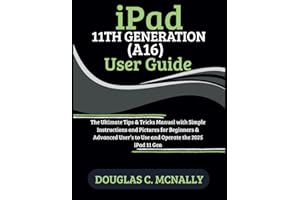 iPad 11th Generation (A16) User Guide: The Ultimate Tips & Tricks Manual with Simple Instructions and Pictures for Beginners & Advanced User’s to Use and Operate the 2025 iPad 11 Gen