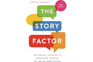 The Story Factor: Inspiration, Influence, and Persuasion through the Art of Storytelling