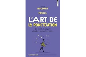 L'Art de la ponctuation: Le Point, la virgule et autres signes fort utiles