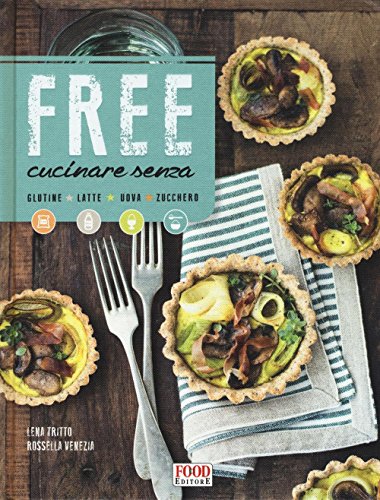 Free cucinare senza glutine, latte, uova, zucchero libro