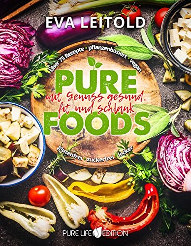 Preisvergleich Produktbild Pure Foods: Mit Genuss gesund, fit und schlank