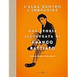 Franco Battiato. L'alba dentro l'imbrunire