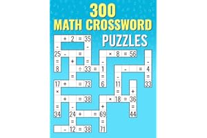300 Math CrossWord Puzzles: Addition, Subtraction, Multiplication, and Division Puzzles | Criss Cross Challenges for Kids & Adults