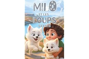 MILO ET LES LOUPS GÉANTS: Histoire d'aventure pour enfants dès 6 ans : suivez un garçon dans sa rencontre magique avec les loups géants. Livre première lecture.