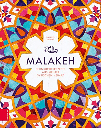 Download Malakeh: Sehnsuchtsrezepte aus meiner syrischen Heimat Download Malakeh: Sehnsuchtsrezepte aus meiner syrischen Heimat