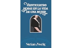 VEINTICUATRO HORAS EN LA VIDA DE UNA MUJER: Edición con prólogo y notas