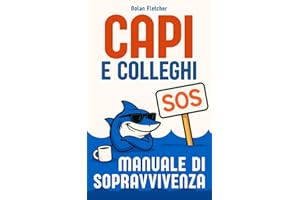 SOS CAPI E COLLEGHI. Manuale di Sopravvivenza: Ironico, Terapeutico e Sorprendentemente Utile. Idee Regali Divertenti per Colleghi di Lavoro, Capo, ... Lui e Lei, Compleanno, Natale e Secret Santa