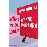 K&ouml;peklere ve Duvarlara Dair