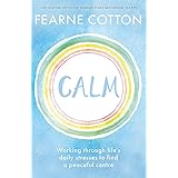 Calm: Working through life's daily stresses to find a peaceful centre