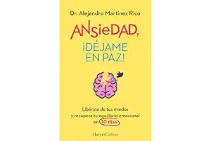 Ansiedad, ¡déjame en paz!: Libérate de tus miedos y recupera tu equilibrio emocional en 10 días (HARPER NO FICCION)