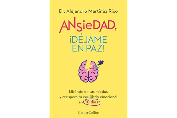 Ansiedad, ¡déjame en paz!: Libérate de tus miedos y recupera tu equilibrio emocional en 10 días (HARPERCOLLINS NF)