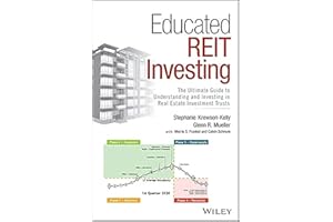 Educated REIT Investing: The Ultimate Guide to Understanding and Investing in Real Estate Investment Trusts