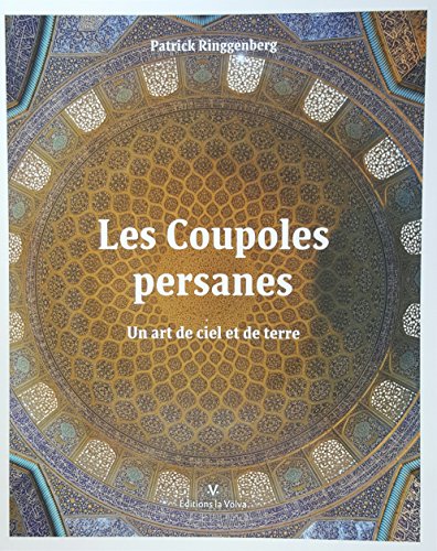 Les coupoles persanes: Un art de ciel et de terre en ligne Les coupoles persanes: Un art de ciel et de terre en ligne