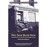 That Near Death Thing: Inside the Most Dangerous Race in the World