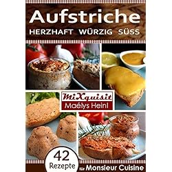 Aufstriche - herzhaft, würzig, süß: Rezepte für die Küchenmaschine Monsieur Cuisine Plus von Silvercrest (Lidl) (German Edition)
