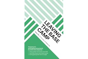 Leaving the Base Camp: The journey of a bootstrapping startup that left its comfort zone and grew by hiring a global remote team, nurturing a diverse culture, and driving global growth with no budget