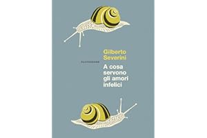 A cosa servono gli amori infelici. Nuova ediz.