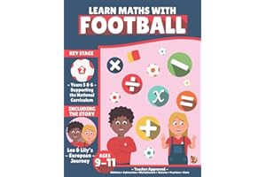 Learn Maths with Football: Leo & Lily's European Journey: Key Stage 2 Maths Workbook Perfect for Years 5 & 6, Supporting the National Curriculum