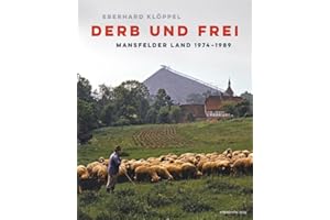 Derb und frei: Mansfelder Land 1974–1989