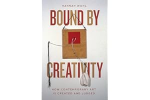 Bound by Creativity: How Contemporary Art Is Created and Judged