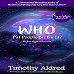 Who Put People on Earth?: The True Origin of Humanity