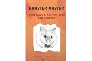 I'm a Hamster Master Illustrated Care Guide and Activity Book for Children: Syrian, Roborovski and Dwarf hamster basic care facts and tips, pet care ... coloring book, notebook and sketchpad