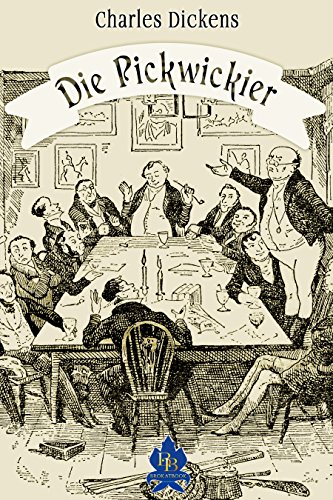 Die Pickwickier : mit Illustrationen (German Edition)
