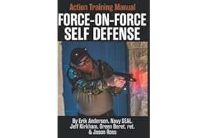 Force-on-Force Self-Defense Action Training Manual: The Secret, Yet Obvious, Art of Firearm Defense
