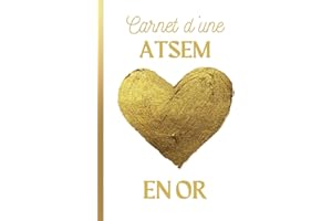 Carnet d'une ATSEM en OR: Carnet de Notes ATSEM Message Personnalisé à offrir pour dire merci à une Super, Formidable ATSEM en Or en fin d'Année ... école Maternelle | Carnet de Notes ligné