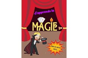 J'apprends la MAGIE - Tours de Cartes - Pièces...: Livre de magie pour les enfants - Initiation à la prestidigitation - Pour les magiciens en herbes - Grand format