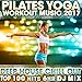 Pilates Yoga Workout Music 2017 Deep House Chill Out Top 100 Hits (2 Hr Fitness DJ Mix)