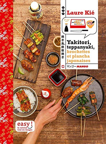 Yakitori, teppanyaki : brochettes, grillades et plancha japonaises Yakitori, teppanyaki : brochettes, grillades et plancha japonaises